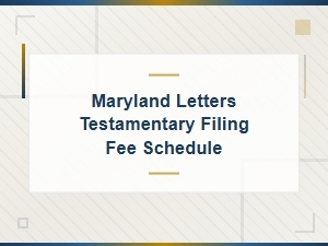 Maryland Letters Testamentary Filing Fees