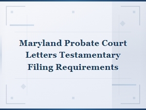 Filing Letters Testamentary in Maryland Probate Court