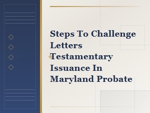 How to Challenge Letters Testamentary in Maryland