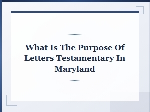 Purpose of Letters Testamentary in Maryland Courts