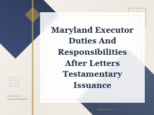 Maryland Executor Checklist After Letters Testamentary