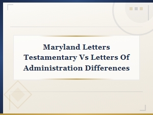 Letters Testamentary vs Administration in Maryland Guide